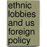 Ethnic Lobbies And Us Foreign Policy door Rachel Anderson Paul