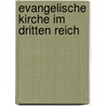 Evangelische Kirche im Dritten Reich door Klaus Döll