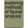 Exploring Methods of Faunal Analysis by Michael A. Glassow