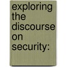 Exploring the Discourse on Security: door Rangel J. Cristian