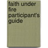 Faith Under Fire Participant's Guide by Lee Strobel