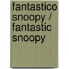 Fantastico Snoopy / Fantastic Snoopy by Charles M. Schulz