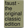 Faust - The Original Classic Edition door Von Johann Wolfgang Goethe