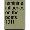 Feminine Influence On The Poets 1911 door Edward Thomas