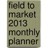 Field to Market 2013 Monthly Planner door Sherri Buck Baldwin