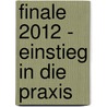 Finale 2012 - Einstieg in die Praxis door Stefan Schwalgin
