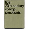Five 20Th-Century College Presidents door Thomas E. O'Connell