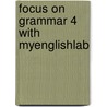 Focus on Grammar 4 with MyEnglishLab door Marjorie Fuchs