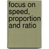 Focus on Speed, Proportion and Ratio