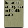 For-Profit Enterprise in Health Care door Professor National Academy of Sciences