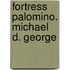 Fortress Palomino. Michael D. George