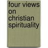 Four Views on Christian Spirituality by Bruce A. Demarest