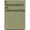 Fr Hwarnsysteme Im Risikocontrolling door Sebastian Witte
