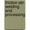 Friction Stir Welding And Processing door M.W. Mahoney