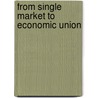 From Single Market to Economic Union door Niamh Nic Shuibhne