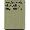 Fundamentals Of Pipeline Engineering door James Vincent-Genod