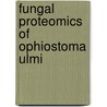 Fungal Proteomics of Ophiostoma ulmi door Chun Bei Huang