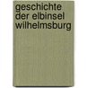 Geschichte der Elbinsel Wilhelmsburg by Ernst Reinstorf