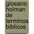 Glosario Holman De Terminos Biblicos