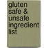 Gluten Safe & Unsafe Ingredient List
