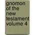 Gnomon of the New Testament Volume 4