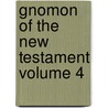 Gnomon of the New Testament Volume 4 door Johann Albrecht Bengel
