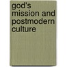 God's Mission and Postmodern Culture by John C. Sivalon