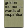 Golden Moments: Words of Inspiration by Sri Swami Satchidananda
