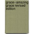 Grace--Amazing Grace Revised Edition