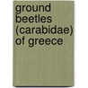 Ground Beetles (Carabidae) Of Greece by Peer Schnitter