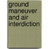 Ground Maneuver and Air Interdiction