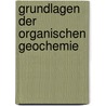 Grundlagen Der Organischen Geochemie door Alfred Hollerbach