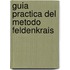 Guia Practica del Metodo Feldenkrais