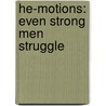 He-Motions: Even Strong Men Struggle by T.D. Jakes