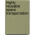 Highly Reusable Space Transportation