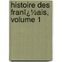 Histoire Des Franï¿½Ais, Volume 1