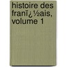 Histoire Des Franï¿½Ais, Volume 1 door Am�D�E. Ren�E