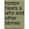 Horton Hears a Who and Other Stories door Dr. Seuss