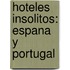Hoteles Insolitos: Espana Y Portugal