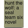 Hunt the Wolf: A Seal Team Six Novel door Don Mann