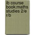 Ib Course Book:Maths Studies 2/E R/B