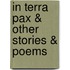 In Terra Pax & Other Stories & Poems