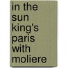 In the Sun King's Paris with Moliere door Renzo Rossi