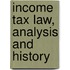 Income Tax Law, Analysis and History