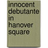 Innocent Debutante In Hanover Square door Anne Herries