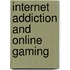 Internet Addiction and Online Gaming
