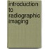 Introduction To Radiographic Imaging