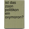 Ist das Zoon Politikon ein Oxymoron? by Johannes Thumfart