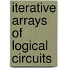 Iterative Arrays Of Logical Circuits door Frederick C. Hennie