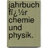 Jahrbuch Fï¿½R Chemie Und Physik.